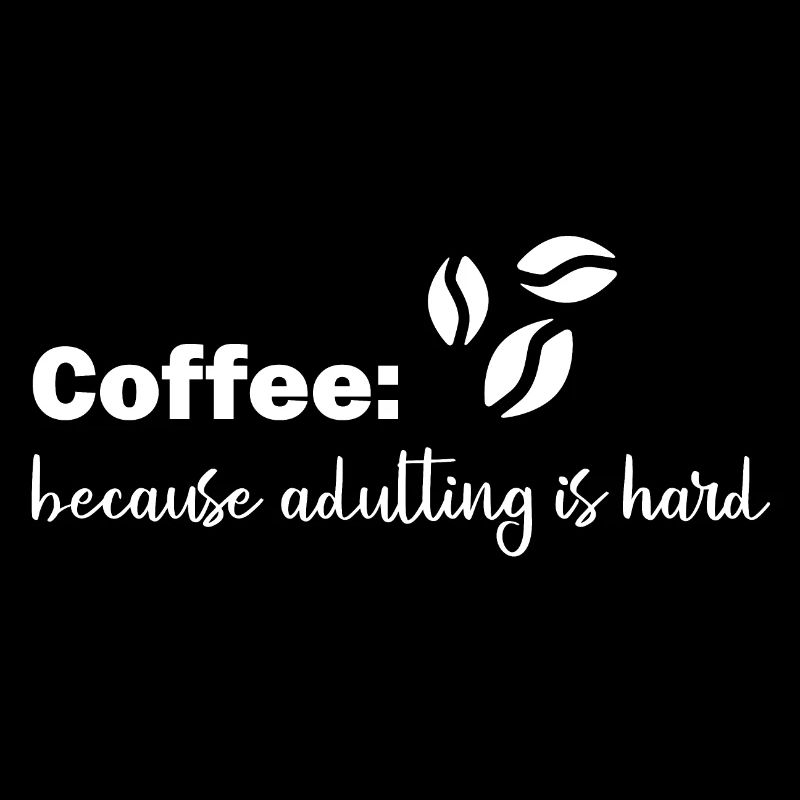 Le café parce que l’âge adulte est difficile