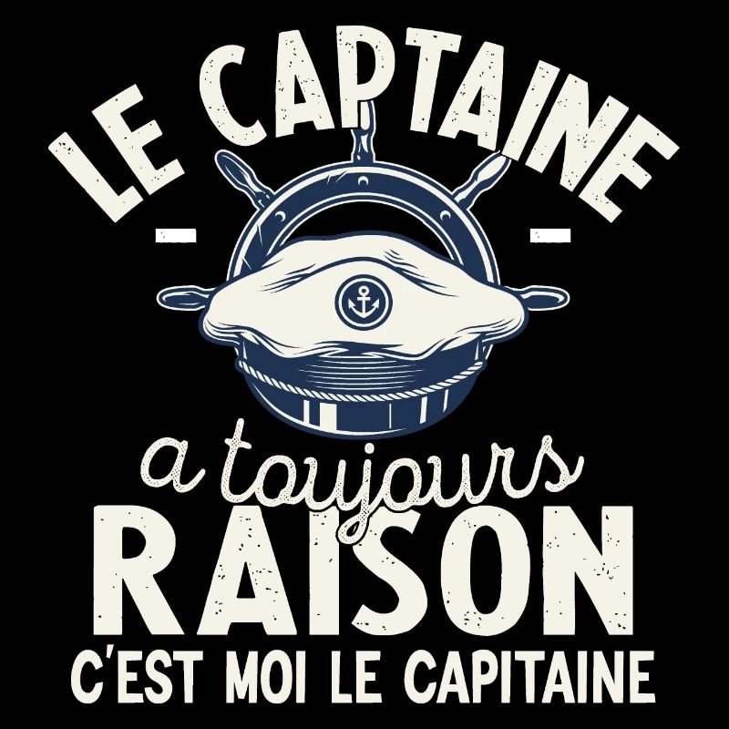 Le Capitaine A Toujours Raison C'est Moi Captain