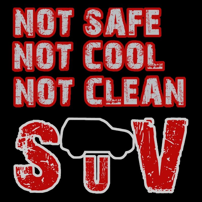 Not safe, not cool, not clean - SUV