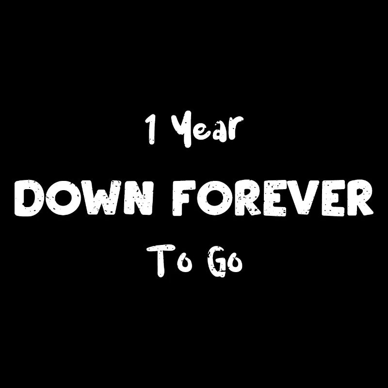 1 Year Down Forever To Go