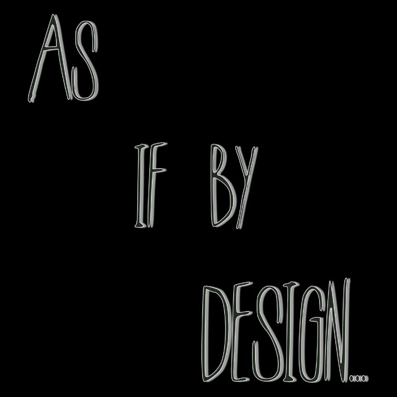 As if by design