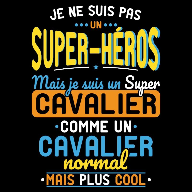Pas un Super-Héros mais un super Cavalier