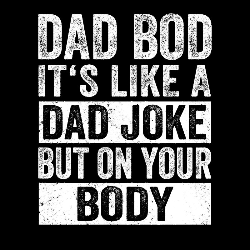 Dad Bod Daddy Fathers Day
