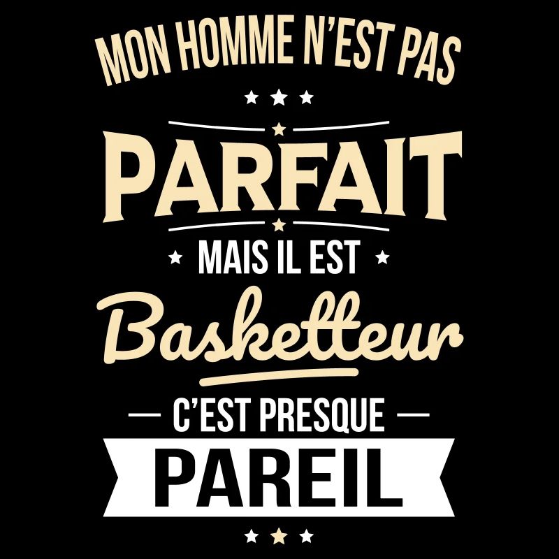 Mon homme n'est pas parfait mais il est basketteur