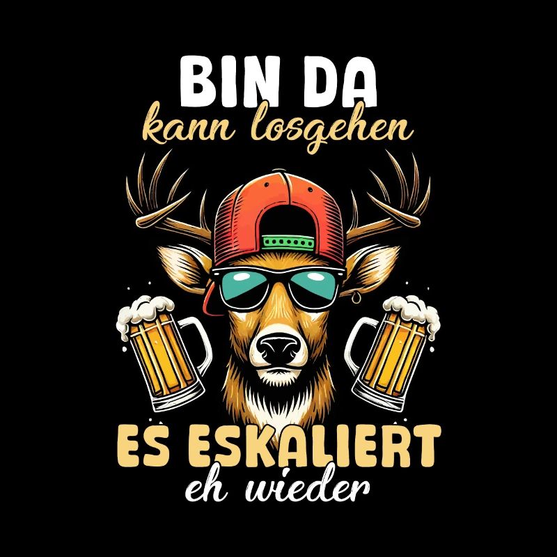 Bin Da Eskaliert Eh Wieder Bier Party Hirsch