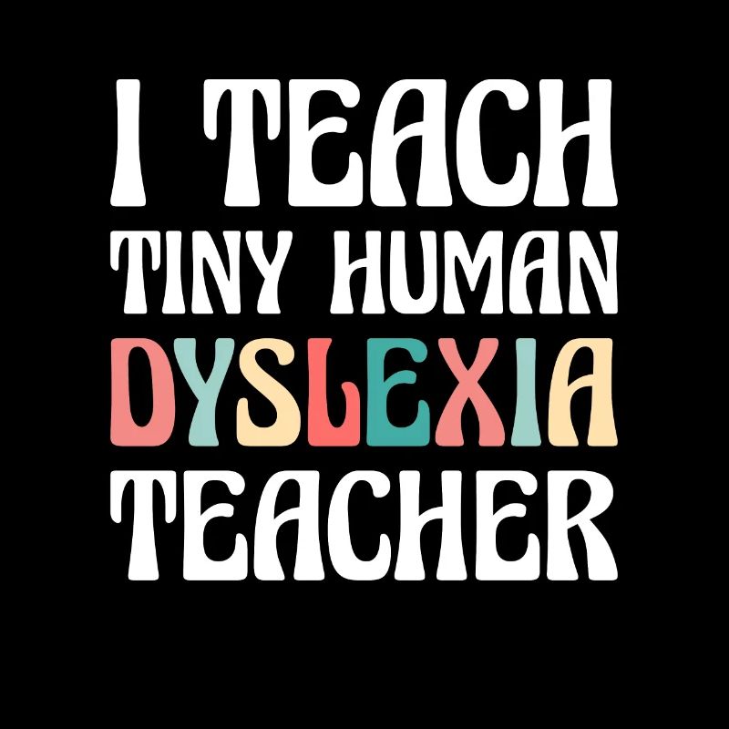 I Teach Tiny Human Dyslexia Teacher