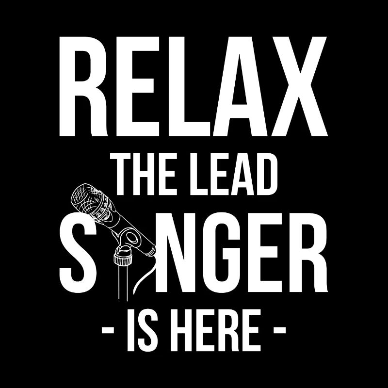 Relax The Lead Singer Is Here