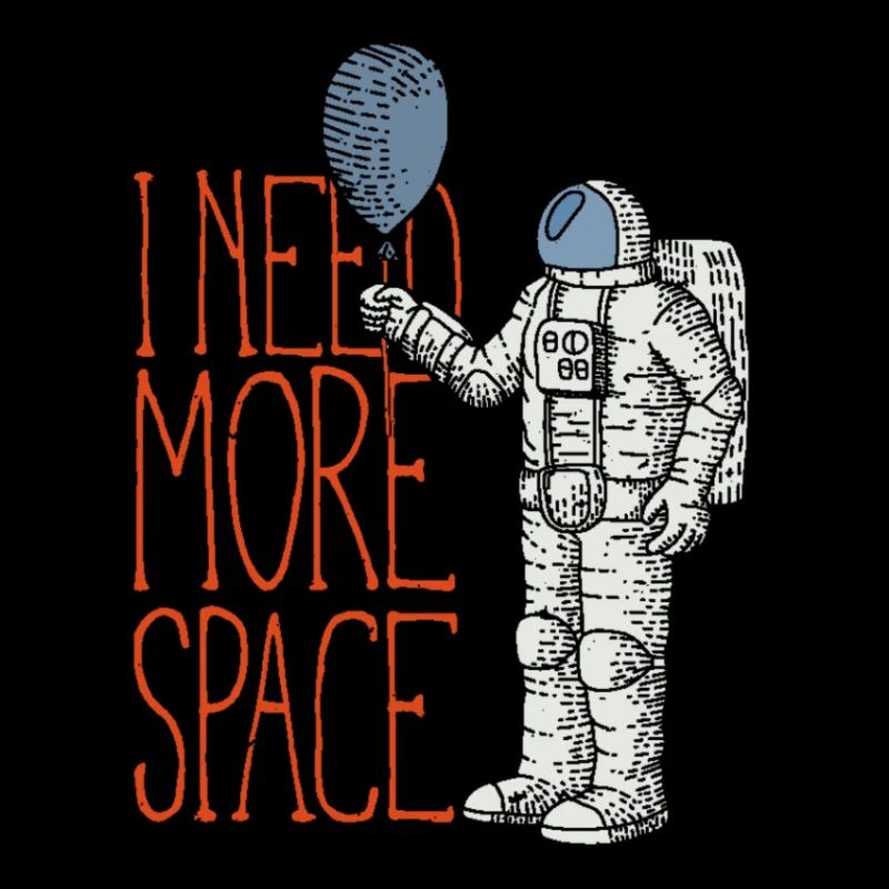 I Need More Space