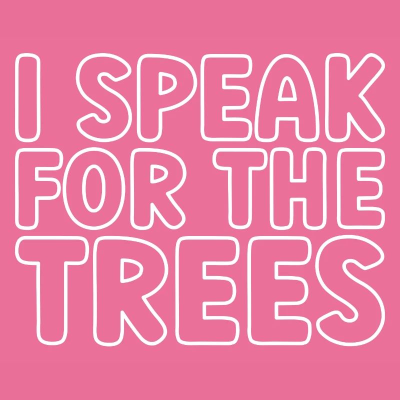 I Speak For Trees Save Earth Day