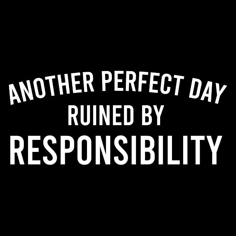 Sarcastic Another Perfect Day Ruined by