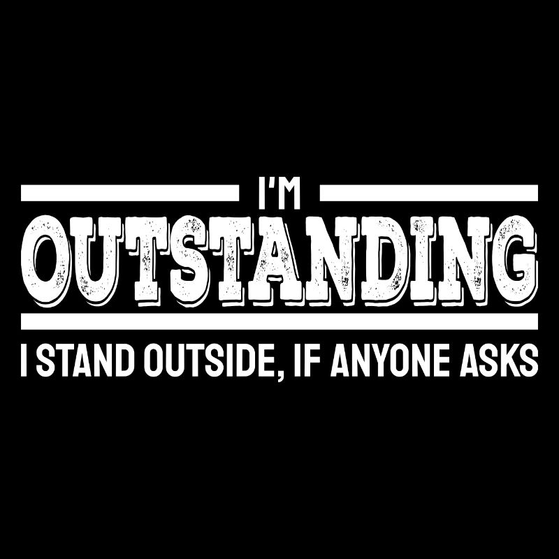 I'm Outstanding Funny Sarcastic