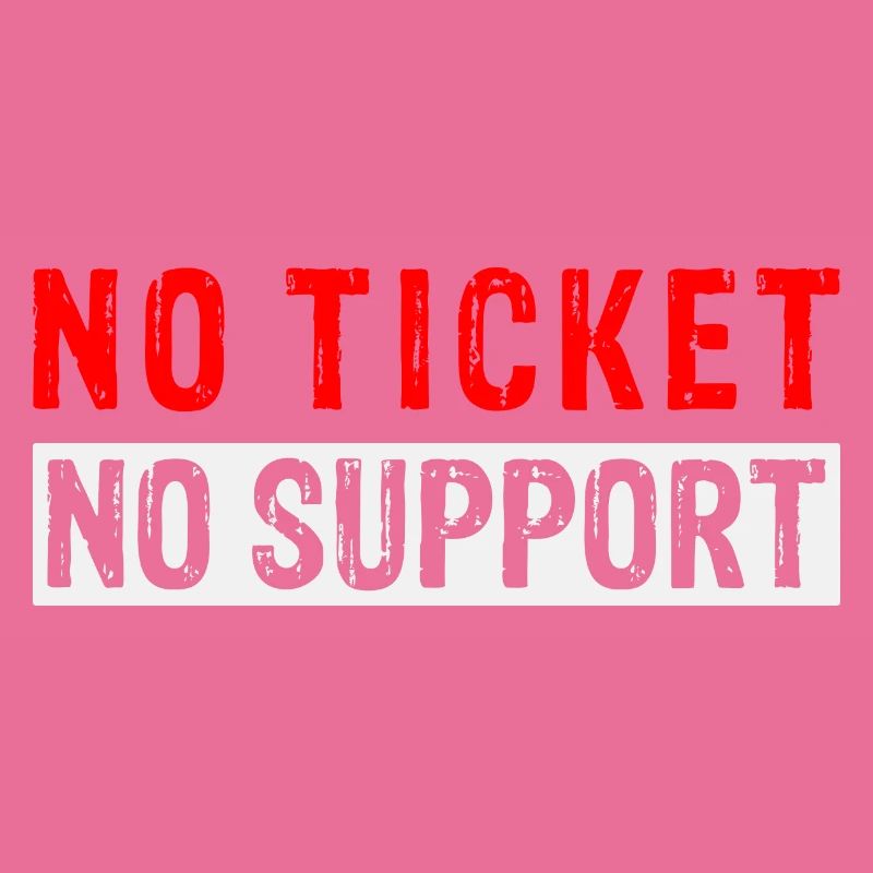 No Ticket No Support Informatiker IT Administrator
