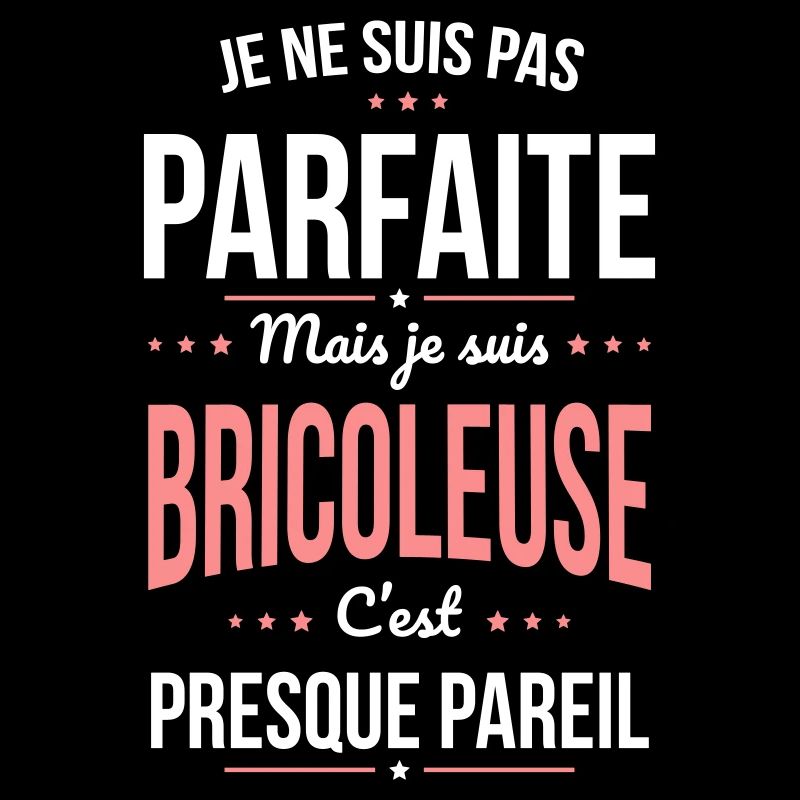 Je ne suis pas parfaite mais je suis bricoleuse