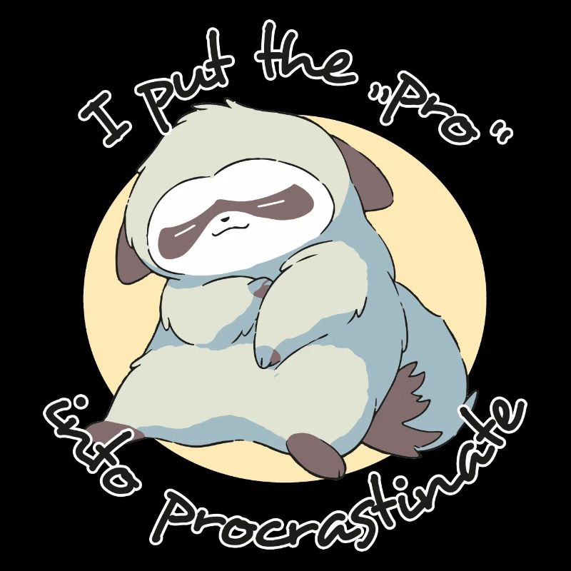 I Put the Pro in Procrastinate Sloth