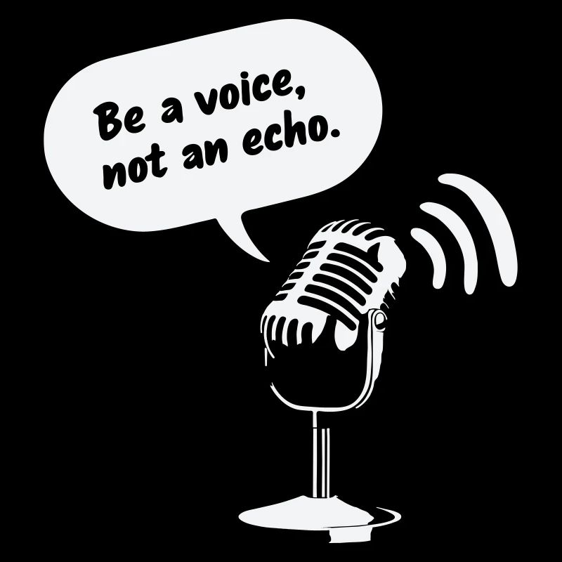 Sois une voix, pas un écho