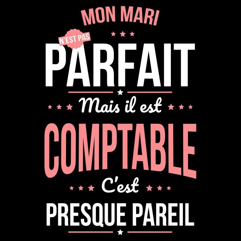 Mon mari n'est pas parfait mais il est comptable