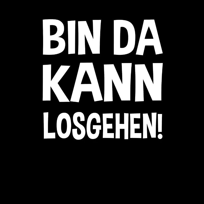 Bin Da Kann Losgehen