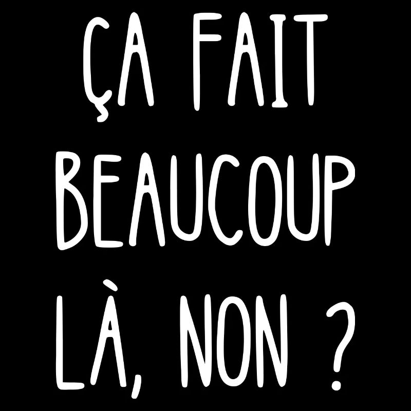 ça fait beaucoup là non