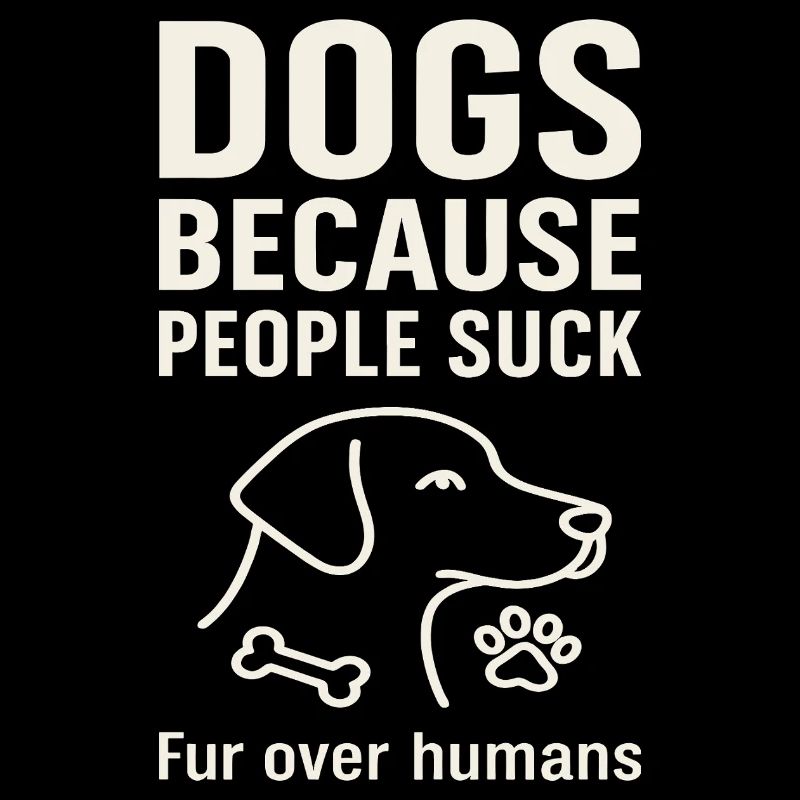 Hunde Weil Menschen Scheiße Sind