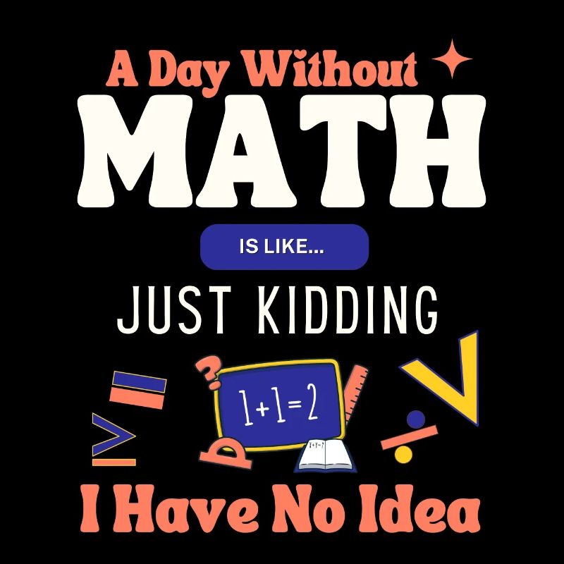 Une journée sans maths, c’est comme... Dicton mathématicien