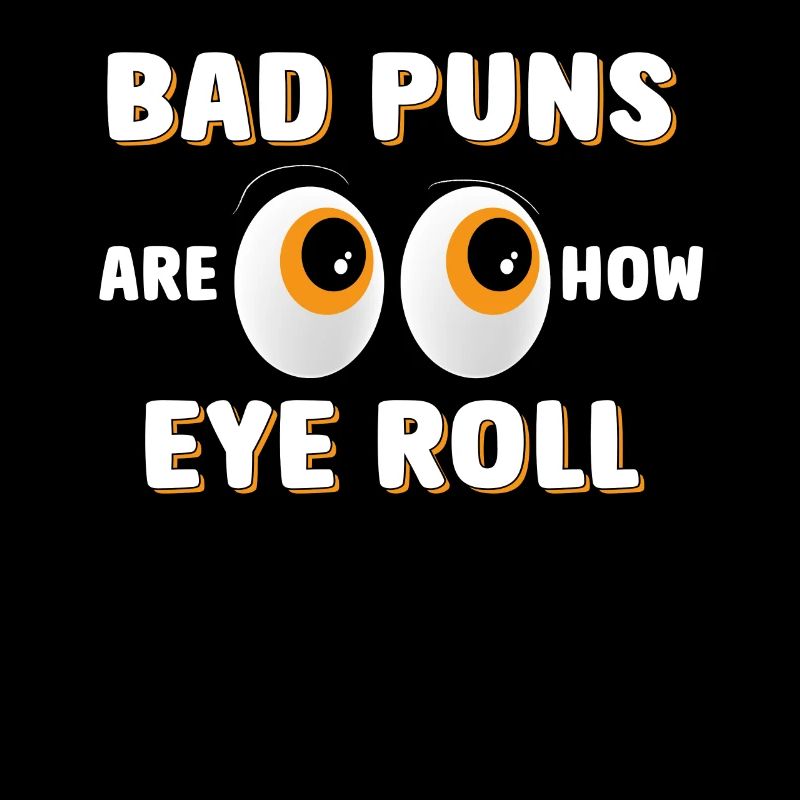 Bad puns are like rolling their eyes