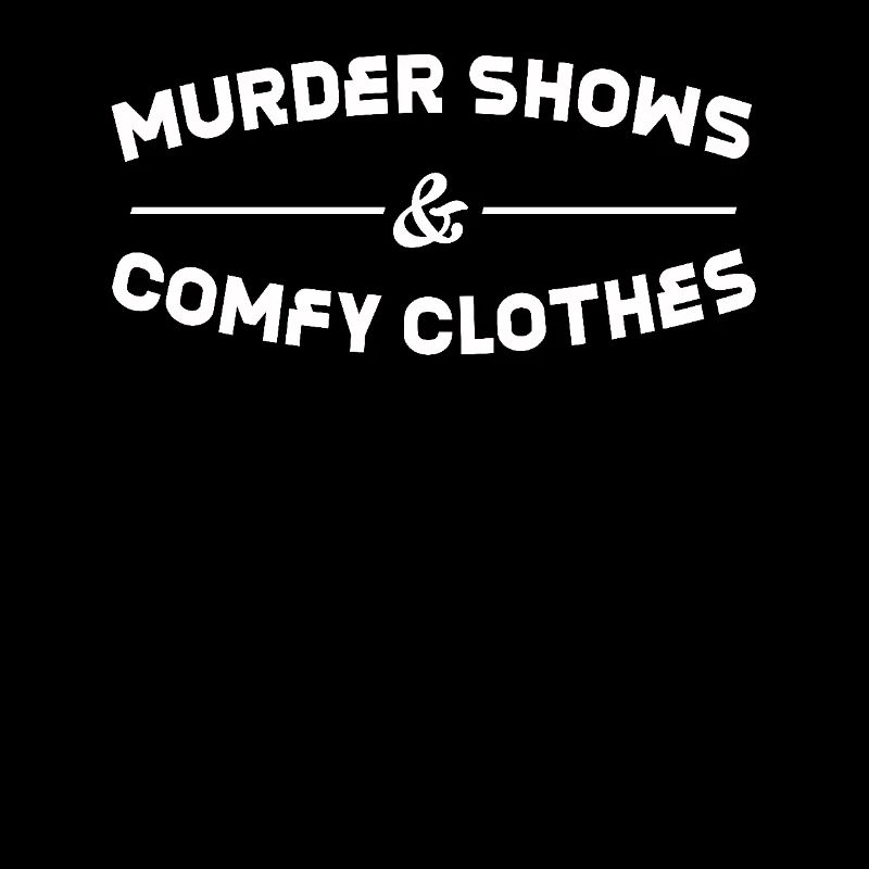 Murder Shows & Comfy Clothes Lover Design pour