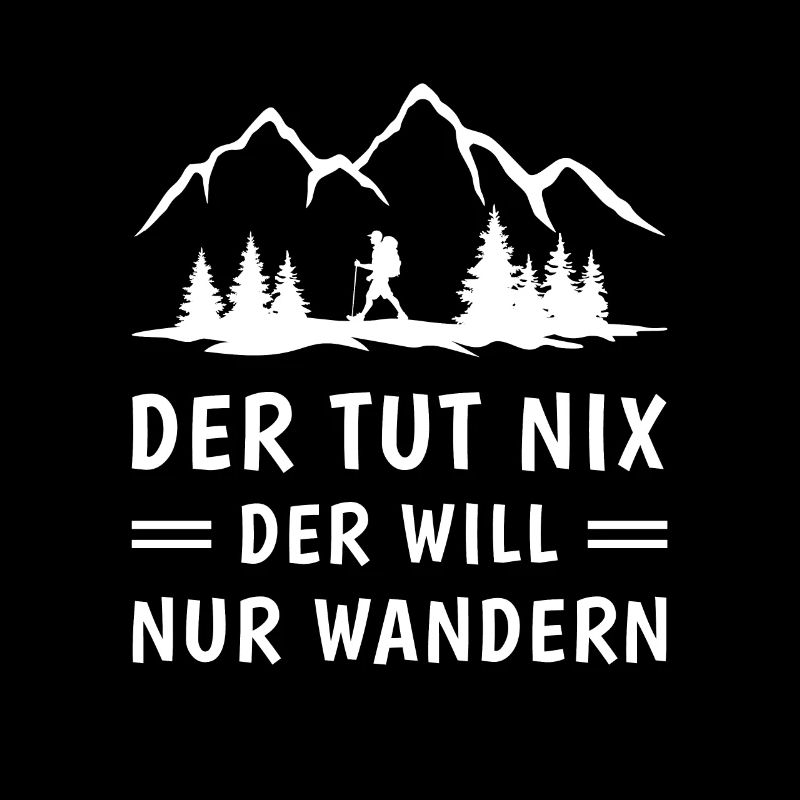 Der Tut Nix Der Will Nur Wandern