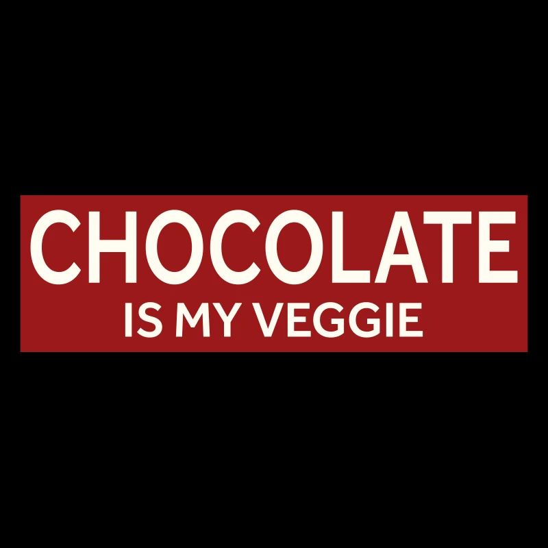 CHOCOLATE IS MY VEGGIE