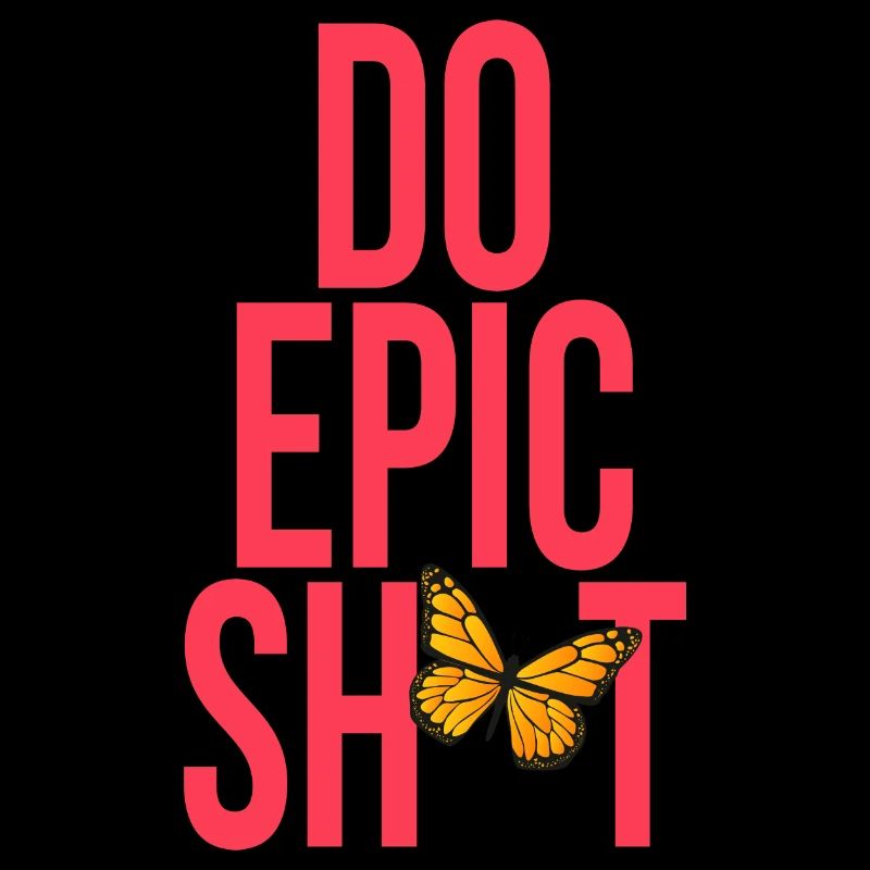 Lustige Sprüche - DO EPIC SHIT