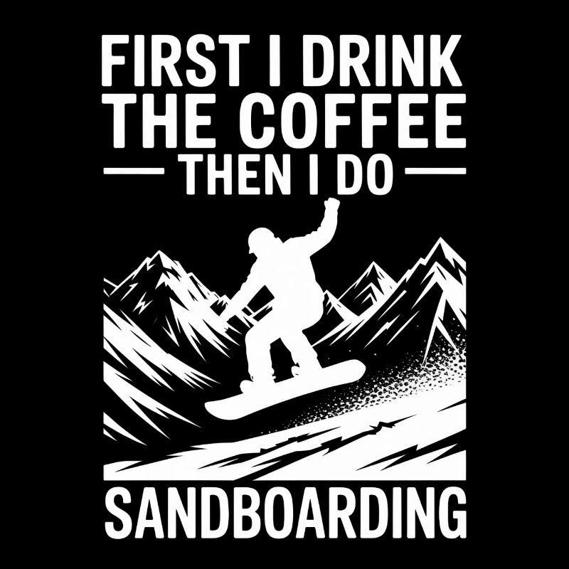 Je bois d’abord du café puis je fais du sandboard d’été