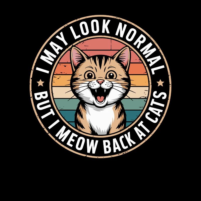 Katze I May Look Normal I Meow Back At Cats Katzen