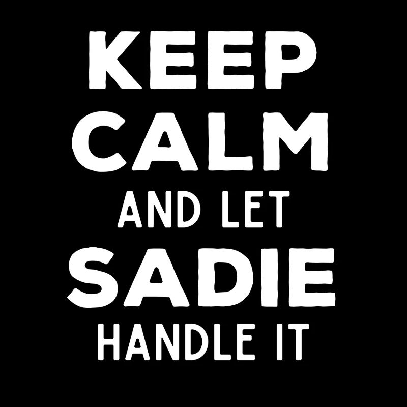 Keep Calm Let Sadie Fix It Funny Saying