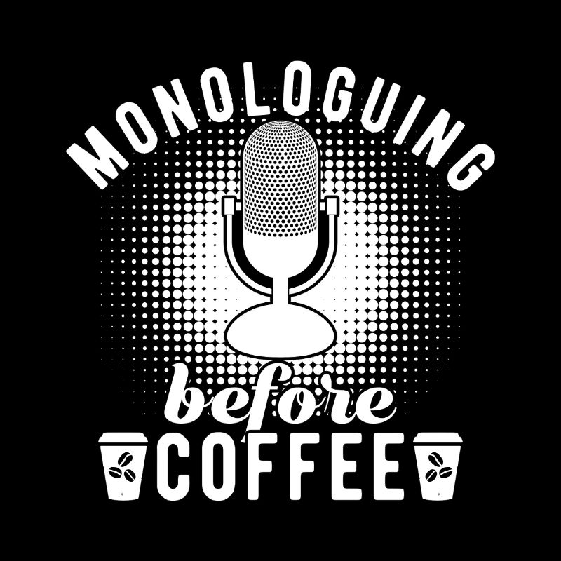 Theater Monologuing Before Coffee Actor Musical
