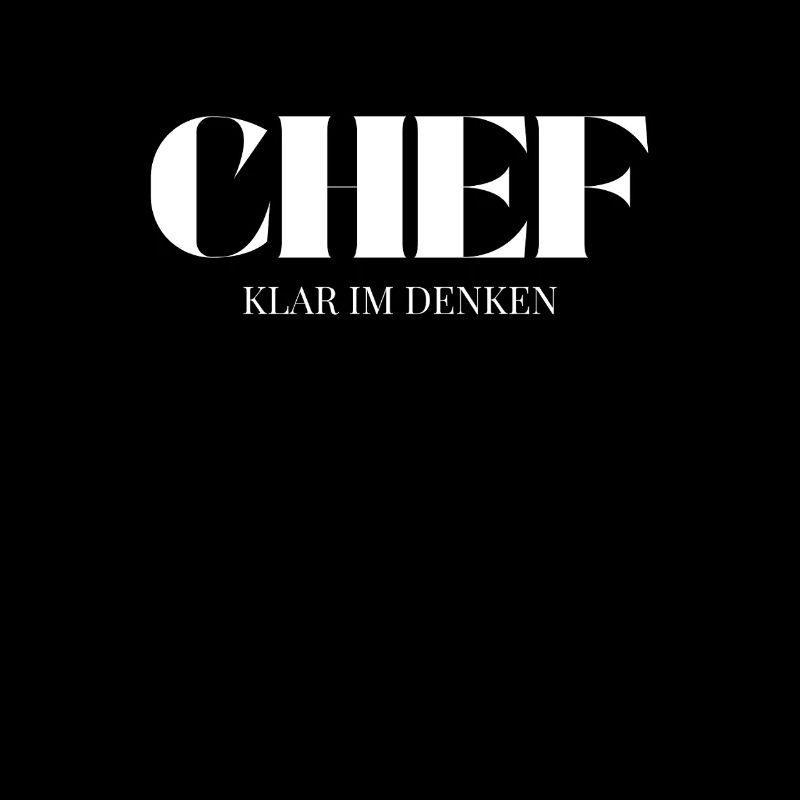 Chef Spruch Klar im Denken