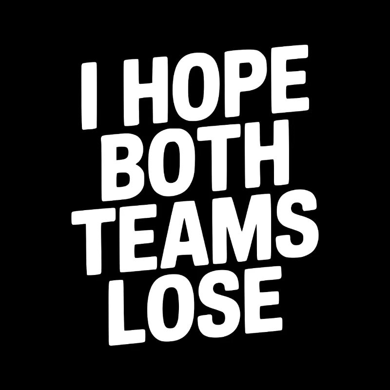 Ich hoffe, beide Teams verlieren