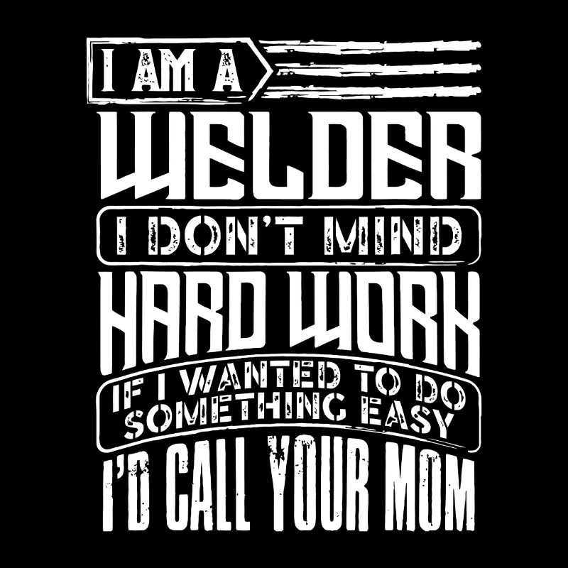 Welder Pride: Hard Work Humor
