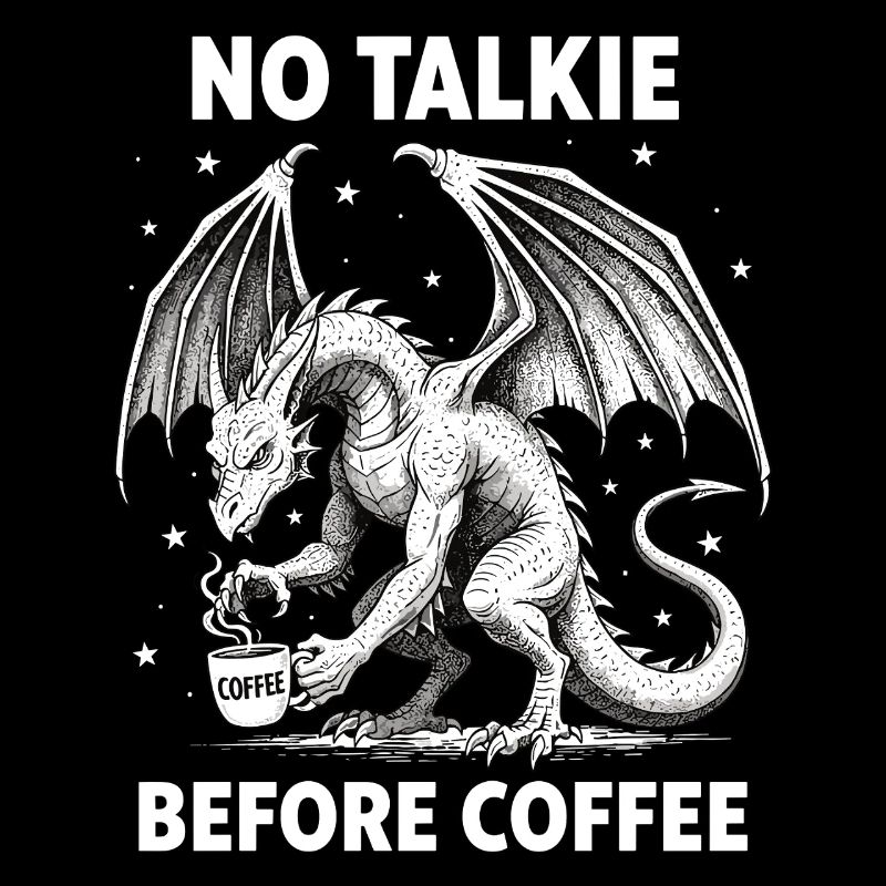 No Conversation Before Coffee Lover Dragon