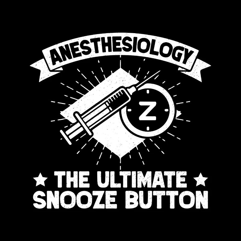 Anesthesiologist Snooze Button Anesthesia
