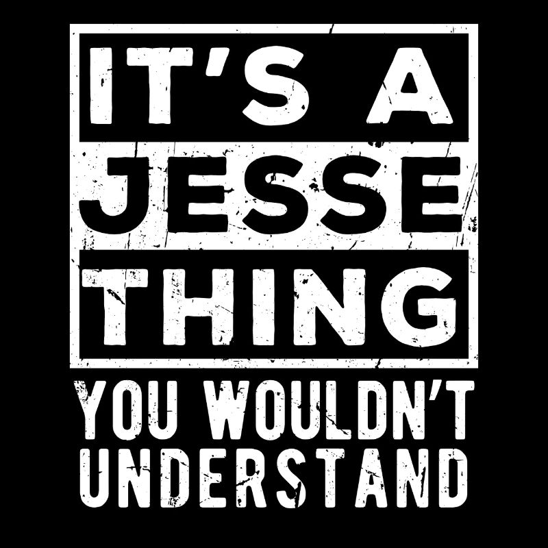 It’s A Jesse Thing You Wouldn’t Understand