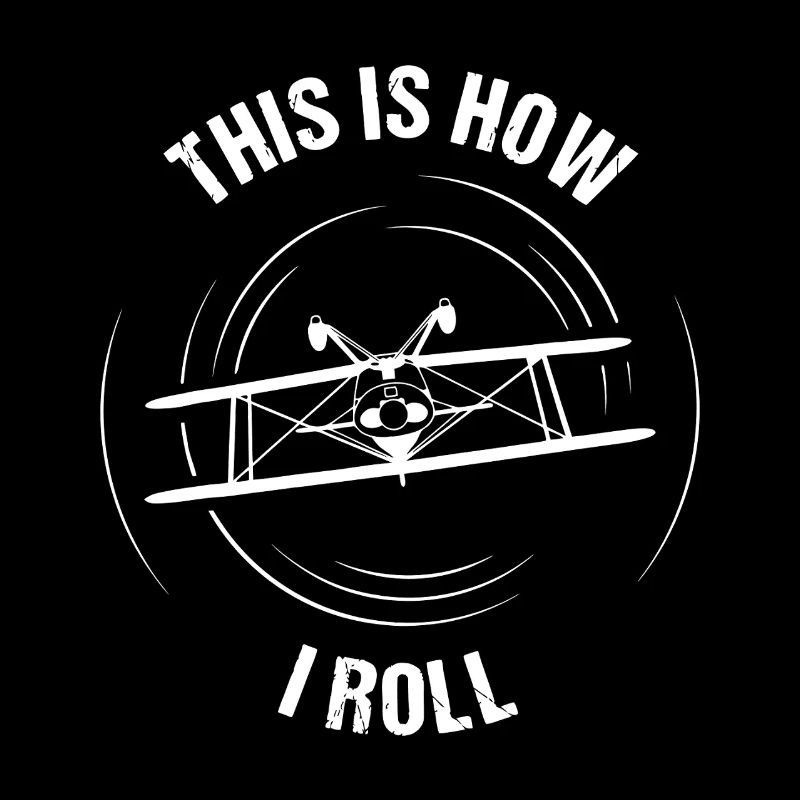 This Is How I Roll Biplane