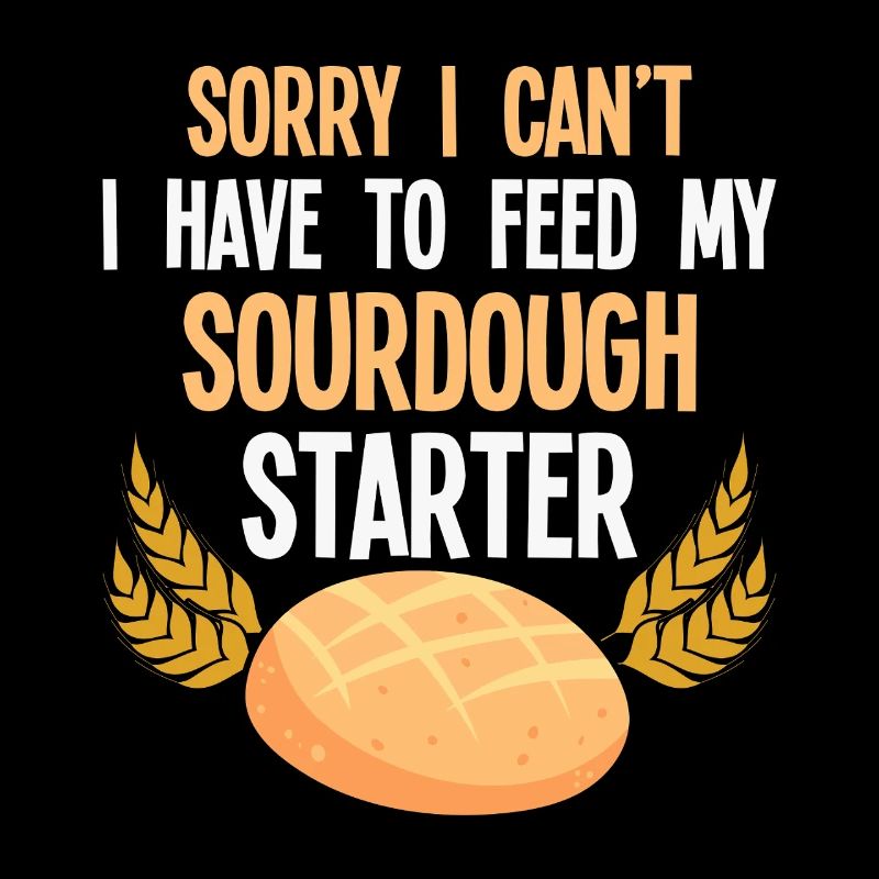 Sauerteig Starter Spruch