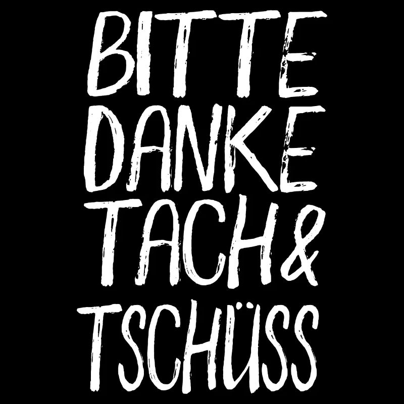Bitte Danke Tach und Tschüss