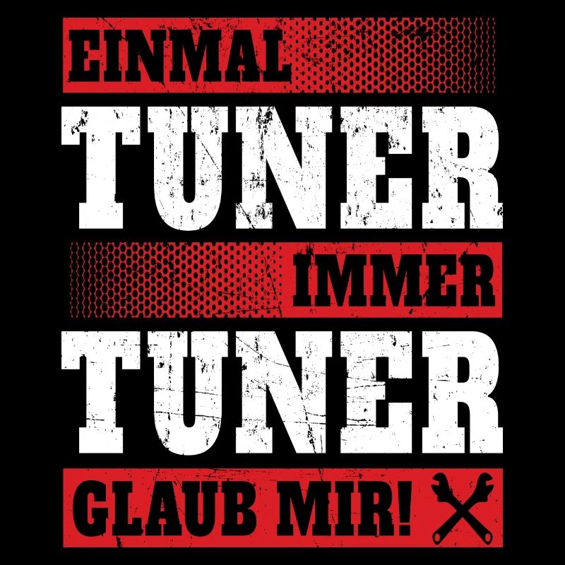 Einmal Tuner immer tuner glaub mir