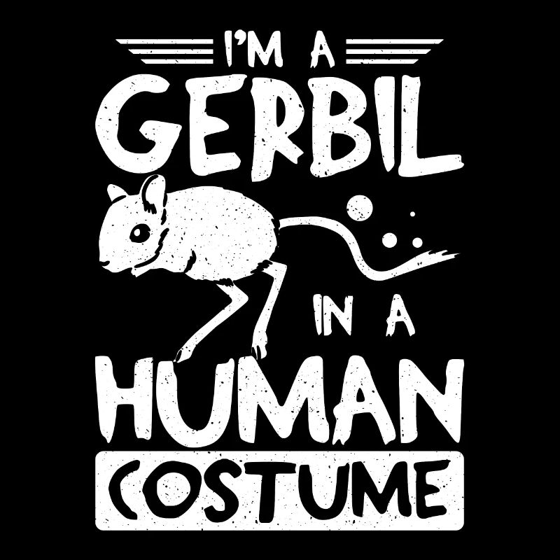 I'm a gerbil in a human costume