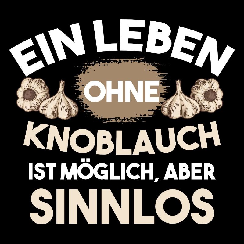Ein Leben ohne Knoblauch ist möglich, aber sinnlos