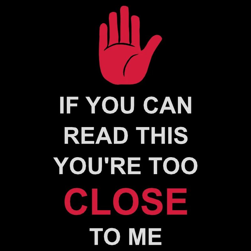 too close to me