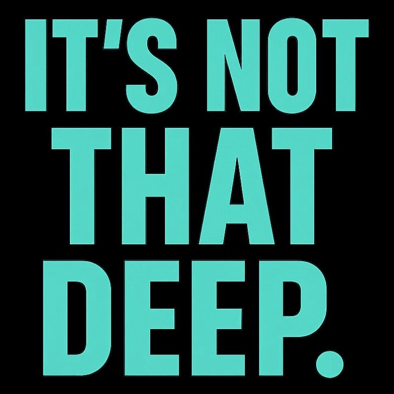 It's Not That Deep T-Shirt
