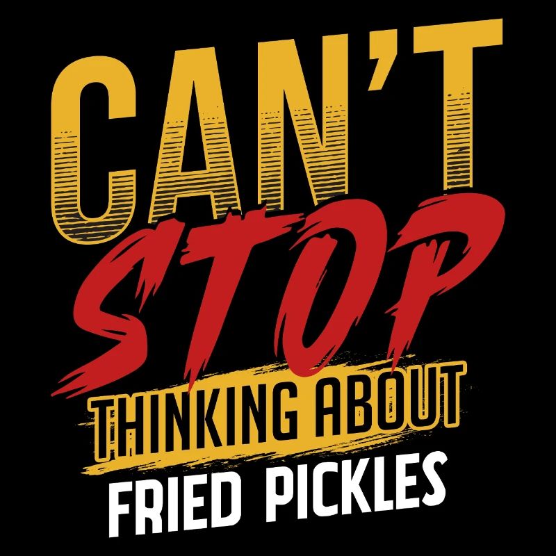 Can't Stop Thinking About Fried Pickles Humor
