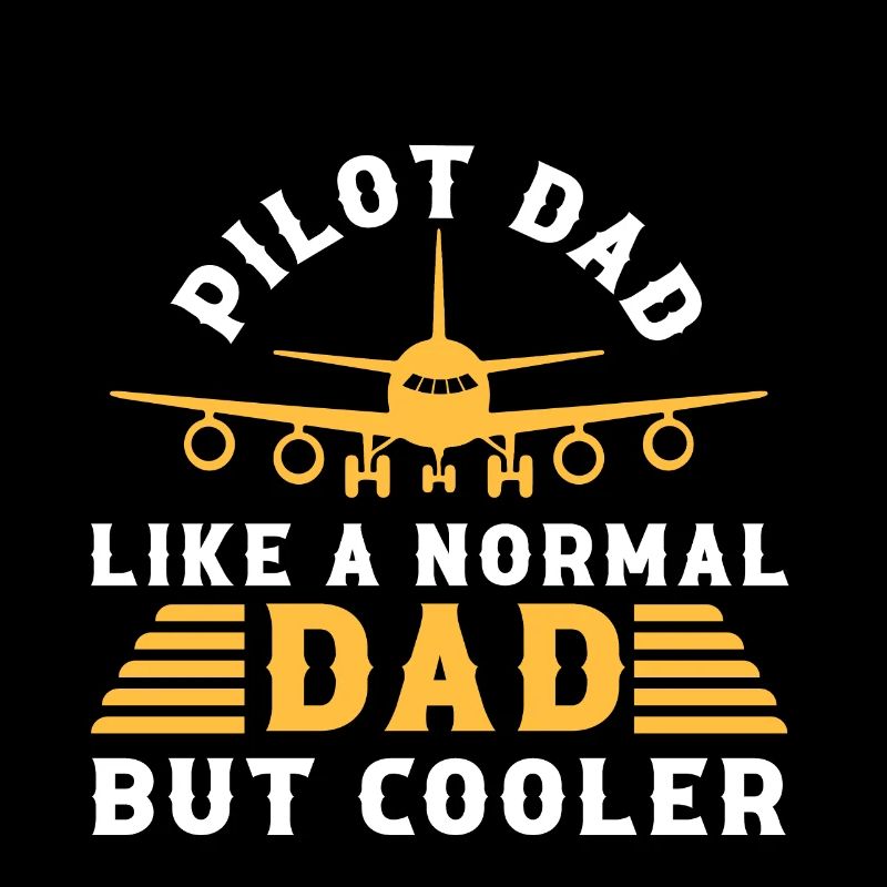Pilot Dad Like A Normal Dad But Cooler For Pilots