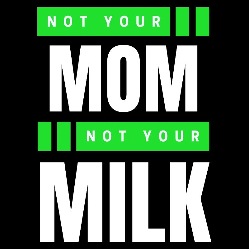 Pas ta mère Pas ton lait
